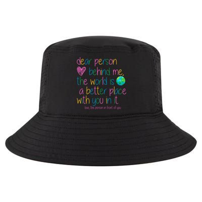 Dear Person Behind Me The World Is A Better Place With You Cool Comfort Performance Bucket Hat