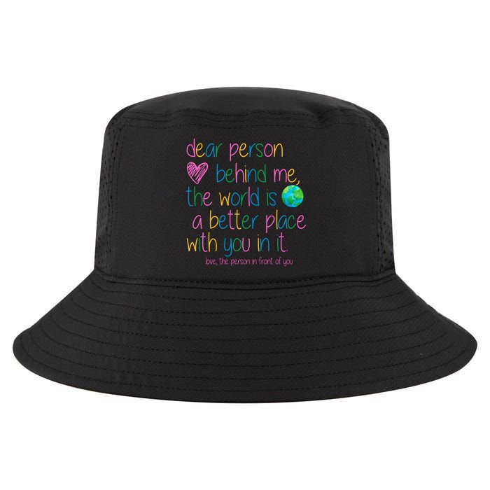Dear Person Behind Me The World Is A Better Place With You Cool Comfort Performance Bucket Hat