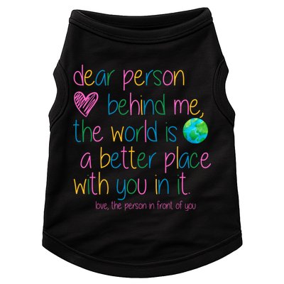 Dear Person Behind Me The World Is A Better Place With You Doggie Tank