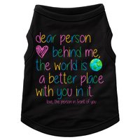 Dear Person Behind Me The World Is A Better Place With You Doggie Tank