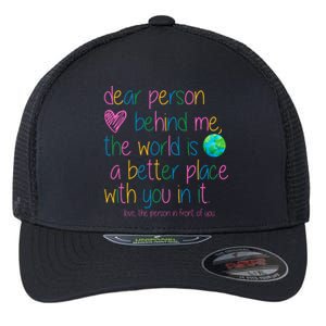 Dear Person Behind Me The World Is A Better Place With You Flexfit Unipanel Trucker Cap