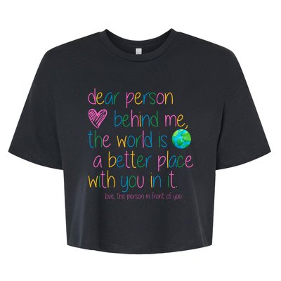 Dear Person Behind Me The World Is A Better Place With You Bella+Canvas Jersey Crop Tee