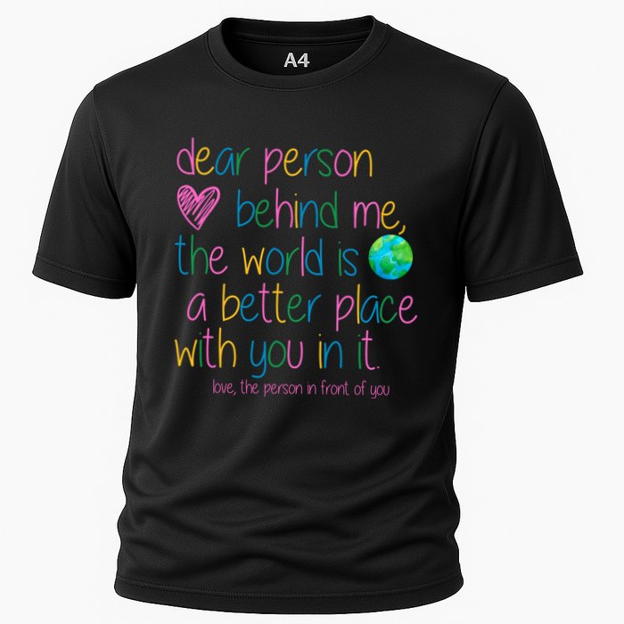 Dear Person Behind Me The World Is A Better Place With You Cooling Performance Crew T-Shirt
