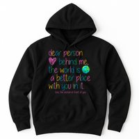 Dear Person Behind Me The World Is A Better Place With You Hoodie