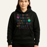 Dear Person Behind Me The World Is A Better Place With You Hoodie
