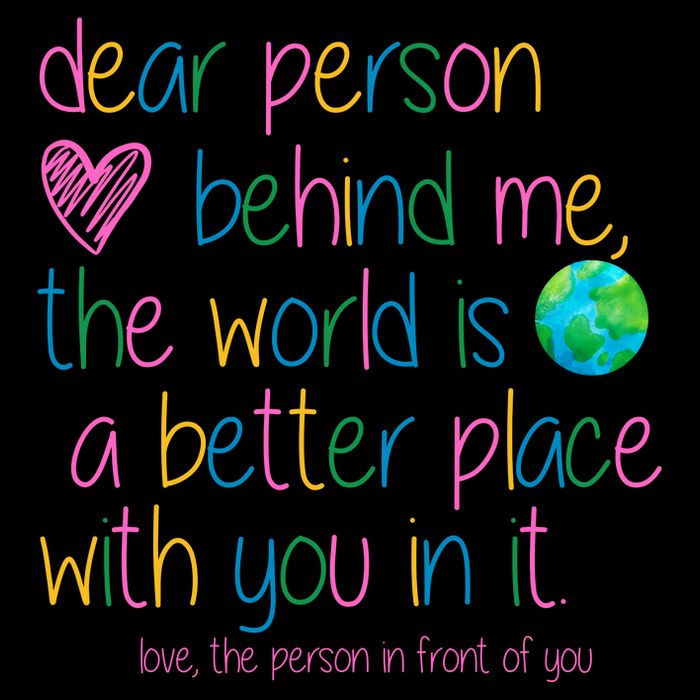Dear Person Behind Me The World Is A Better Place With You T-Shirt