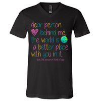 Dear Person Behind Me The World Is A Better Place With You V-Neck T-Shirt