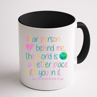 Dear Person Behind Me The World Is A Better Place With You Mug