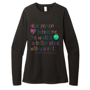 Dear Person Behind Me The World Is A Better Place With You Womens CVC Long Sleeve Shirt