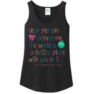 Dear Person Behind Me The World Is A Better Place With You Ladies Essential Tank