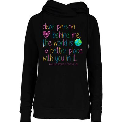 Dear Person Behind Me The World Is A Better Place With You Womens Funnel Neck Pullover Hood