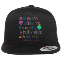 Dear Person Behind Me The World Is A Better Place With You Flatbill Hat