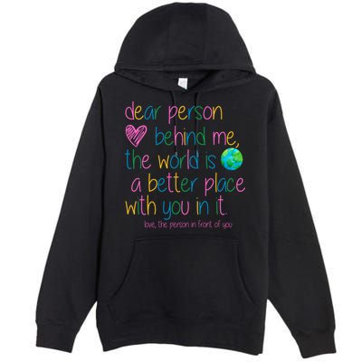 Dear Person Behind Me The World Is A Better Place With You Premium Pullover Hoodie