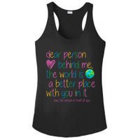 Dear Person Behind Me The World Is A Better Place With You Ladies PosiCharge Competitor Racerback Tank