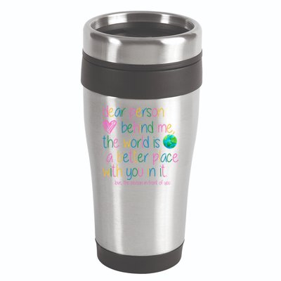 Dear Person Behind Me The World Is A Better Place With You 16oz Travel Tumbler