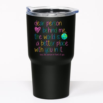 Dear Person Behind Me The World Is A Better Place With You Tumbler