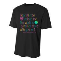 Dear Person Behind Me The World Is A Better Place With You Youth Performance Sprint T-Shirt