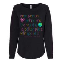 Dear Person Behind Me The World Is A Better Place With You Womens California Wash Sweatshirt