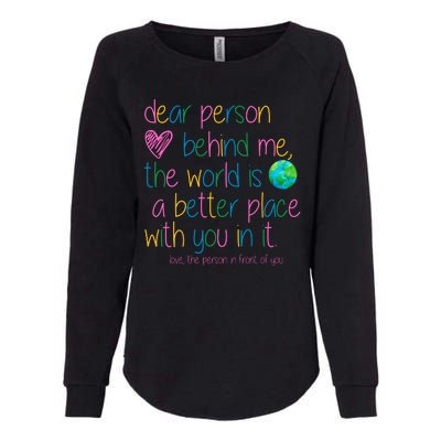 Dear Person Behind Me The World Is A Better Place With You Womens California Wash Sweatshirt