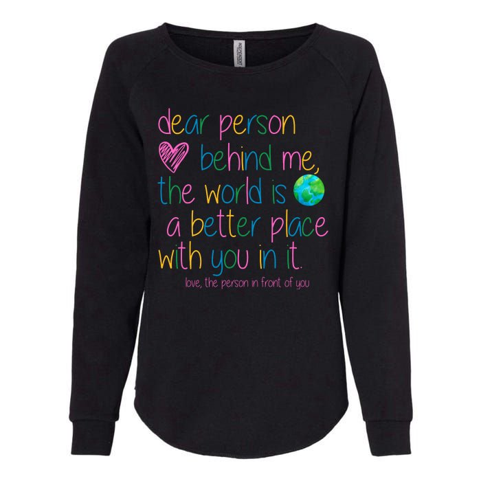 Dear Person Behind Me The World Is A Better Place With You Womens California Wash Sweatshirt