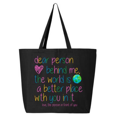 Dear Person Behind Me The World Is A Better Place With You 25L Jumbo Tote