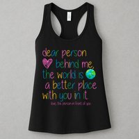 Dear Person Behind Me The World Is A Better Place With You Womens Tank Top