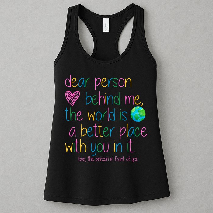 Dear Person Behind Me The World Is A Better Place With You Womens Tank Top