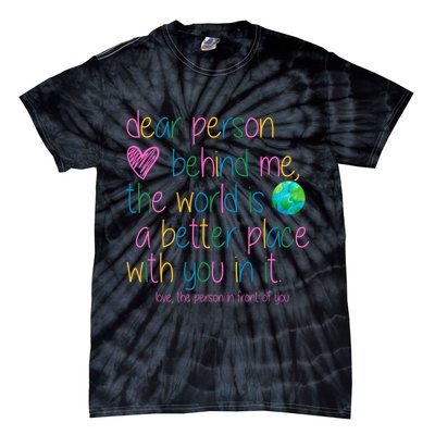 Dear Person Behind Me The World Is A Better Place With You Tie-Dye T-Shirt
