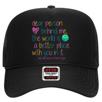 Dear Person Behind Me The World Is A Better Place With You Trucker Hat