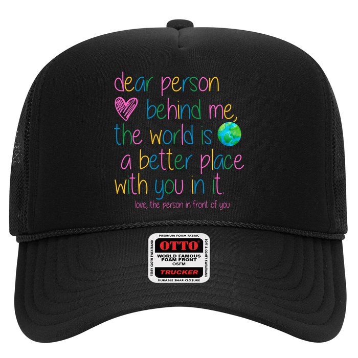 Dear Person Behind Me The World Is A Better Place With You Trucker Hat