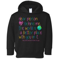 Dear Person Behind Me The World Is A Better Place With You Toddler Hoodie