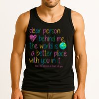 Dear Person Behind Me The World Is A Better Place With You Tank Top