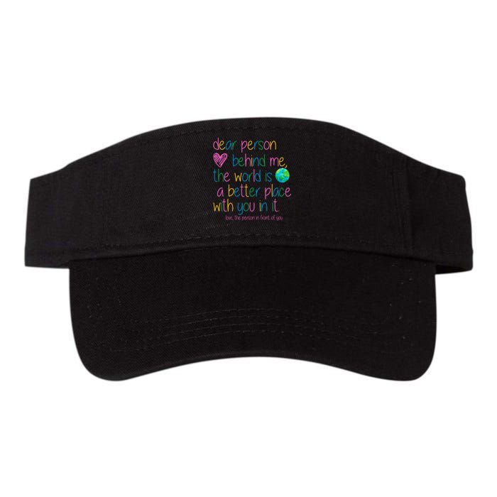 Dear Person Behind Me The World Is A Better Place With You Visor