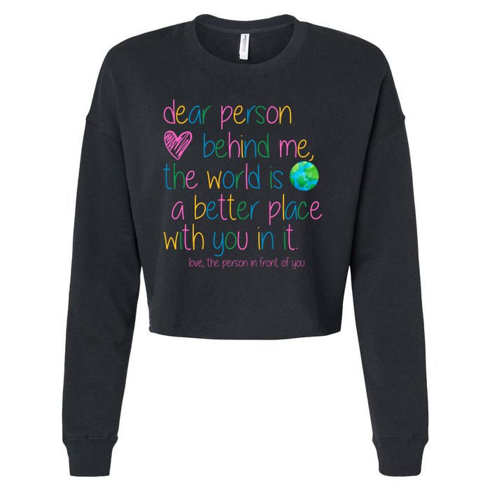 Dear Person Behind Me The World Is A Better Place With You Cropped Pullover Crew