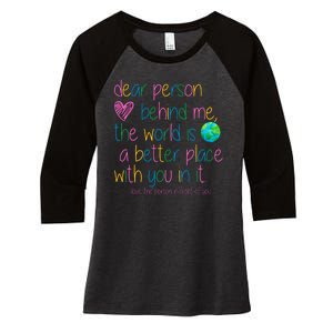 Dear Person Behind Me The World Is A Better Place With You Women's Tri-Blend 3/4-Sleeve Raglan Shirt