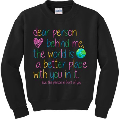 Dear Person Behind Me The World Is A Better Place With You Kids Sweatshirt