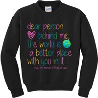 Dear Person Behind Me The World Is A Better Place With You Kids Sweatshirt