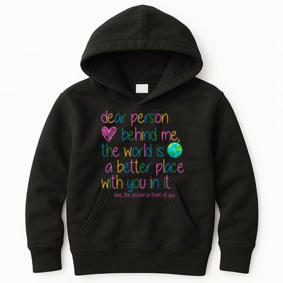 Dear Person Behind Me The World Is A Better Place With You Kids Hoodie