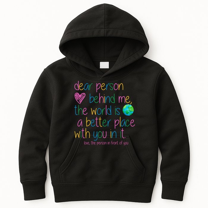 Dear Person Behind Me The World Is A Better Place With You Kids Hoodie