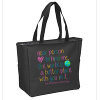 Dear Person Behind Me The World Is A Better Place With You Zip Tote Bag