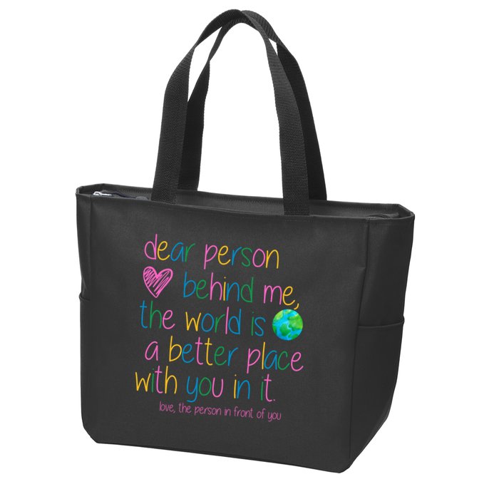 Dear Person Behind Me The World Is A Better Place With You Zip Tote Bag