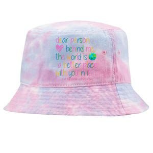 Dear Person Behind Me The World Is A Better Place With You Tie-Dyed Bucket Hat