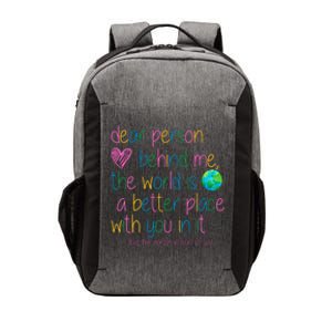 Dear Person Behind Me The World Is A Better Place With You Vector Backpack