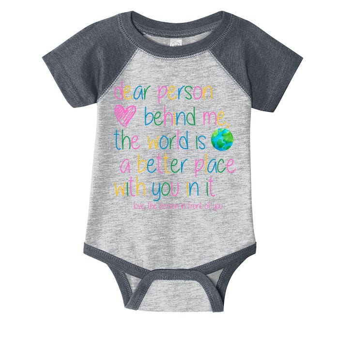 Dear Person Behind Me The World Is A Better Place With You Infant Baby Jersey Bodysuit