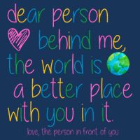 Dear Person Behind Me The World Is A Better Place With You Infant Baby Jersey Bodysuit