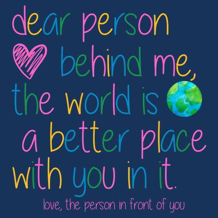 Dear Person Behind Me The World Is A Better Place With You Infant Baby Jersey Bodysuit
