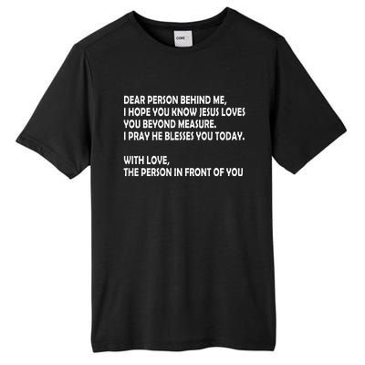 Dear Person Behind Me I Hope You Know Jesus Loves You Tall Fusion ChromaSoft Performance T-Shirt