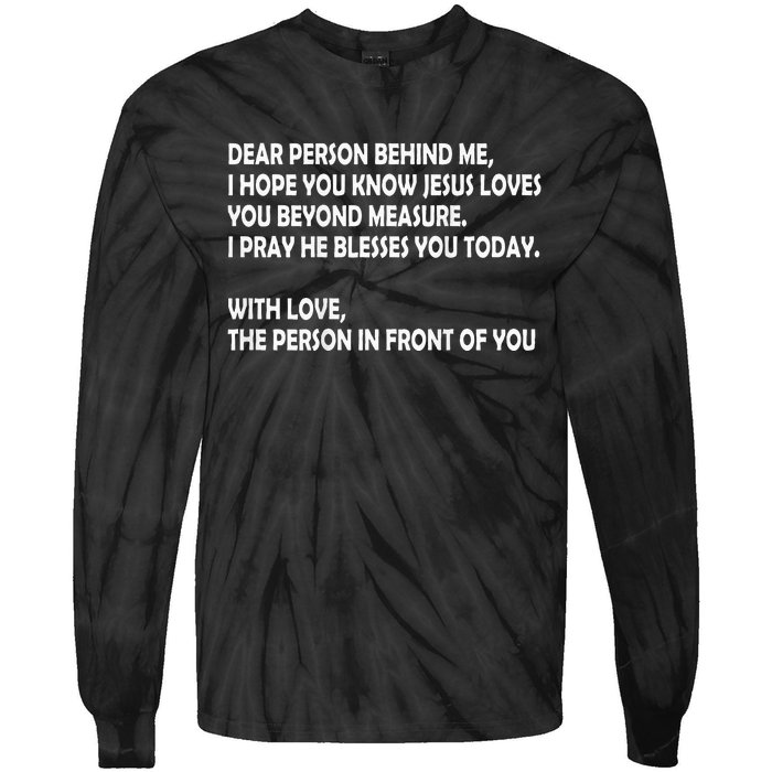 Dear Person Behind Me I Hope You Know Jesus Loves You Tie-Dye Long Sleeve Shirt