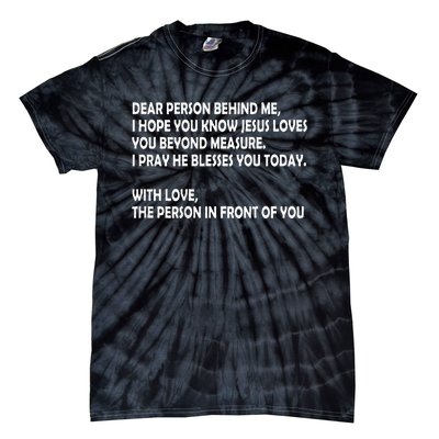 Dear Person Behind Me I Hope You Know Jesus Loves You Tie-Dye T-Shirt