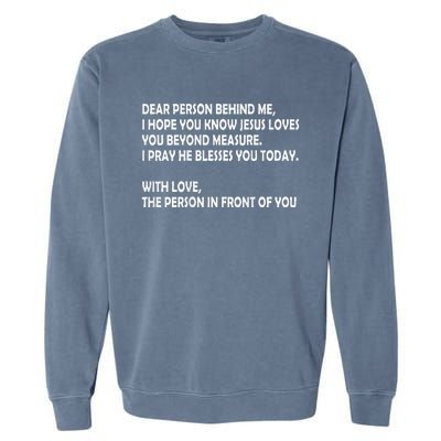 Dear Person Behind Me I Hope You Know Jesus Loves You Garment-Dyed Sweatshirt